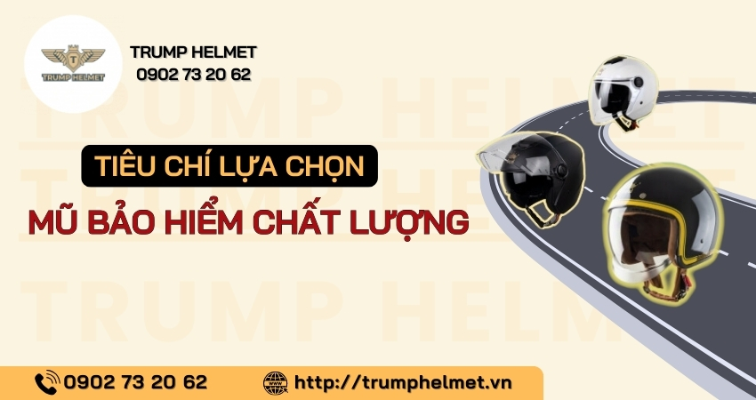 Tiêu chí lựa chọn mũ bảo hiểm chất lượng